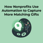 How Nonprofits Use Automation to Capture More Matching Gifts