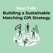 Real Talk Building a Sustainable Matching Gift Strategy