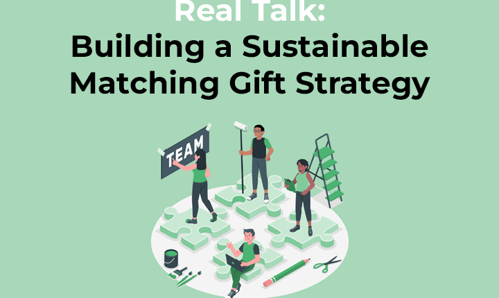 Real Talk Building a Sustainable Matching Gift Strategy