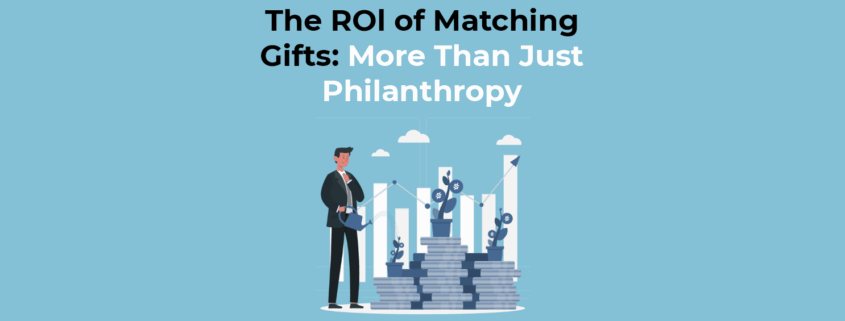 The ROI of Matching Gifts More Than Just Philanthropy