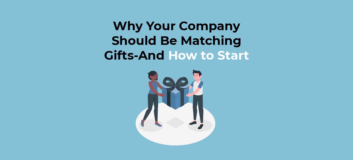 Why Your Company Should Be Matching Gifts—And How to Start