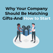 Why Your Company Should Be Matching Gifts—And How to Start