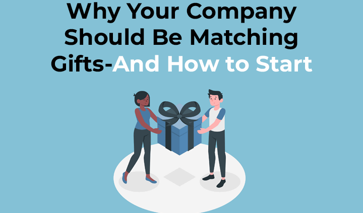 Why Your Company Should Be Matching Gifts—And How to Start
