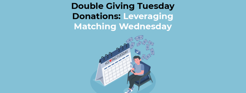 Double Giving Tuesday Donations-Leveraging Matching Wednesday