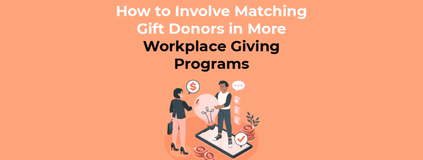 How to Involve Matching Gift Donors in More Workplace Giving Programs