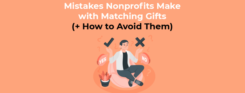 Mistakes Nonprofits Make with Matching Gifts (+ How to Avoid Them)