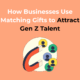 How Businesses Use Matching Gifts to Attract Gen Z Talent