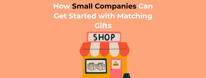 How Small Companies Can Get Started with Matching Gifts