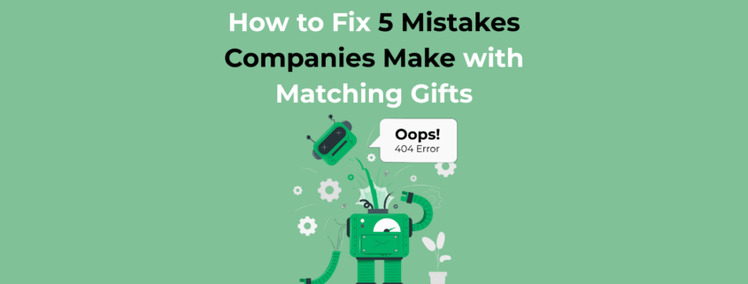How to Fix 5 Mistakes Companies Make with Matching Gifts