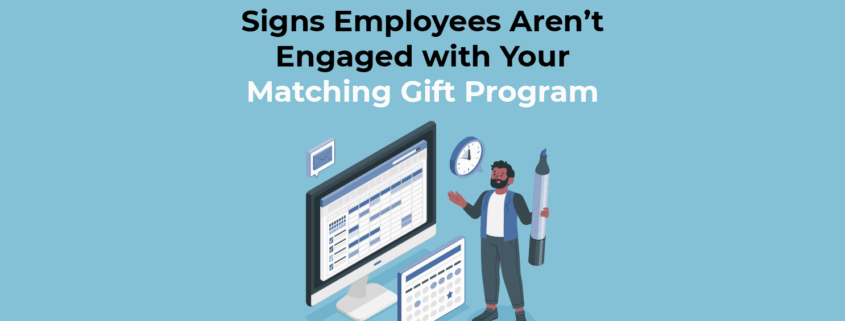 Signs Employees Aren’t Engaged with Your Matching Gift Program