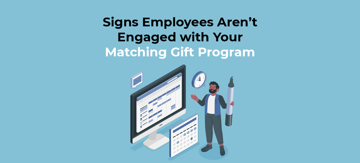 7 Signs Your Employees Aren’t Engaging with Matching Gifts