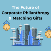 The Future of Corporate Philanthropy & Matching Gifts