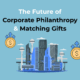 The Future of Corporate Philanthropy & Matching Gifts