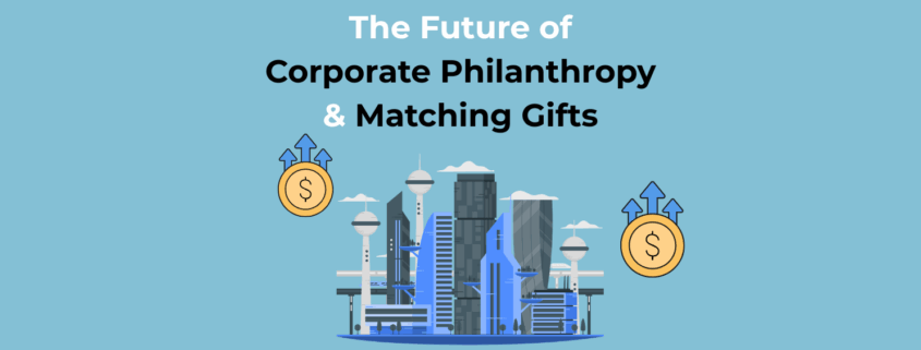 The Future of Corporate Philanthropy & Matching Gifts