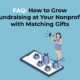 FAQ: How to Grow Fundraising at Your Nonprofit with Matching Gifts