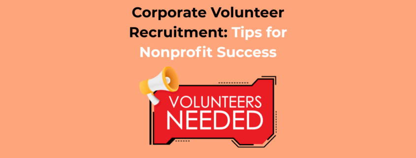 Corporate Volunteer Recruitment Tips for Nonprofit Success