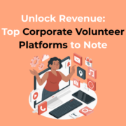 Unlock Revenue Top Corporate Volunteer Platforms to Note