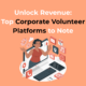 Unlock Revenue Top Corporate Volunteer Platforms to Note