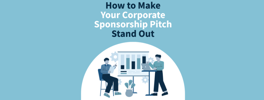How to Make Your Corporate Sponsorship Pitch Stand Out