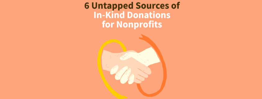 6 Untapped Sources of In-Kind Donations for Nonprofits