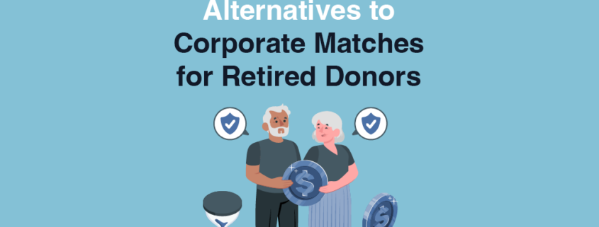 The article’s title: “Alternatives to Corporate Matches for Retired Donors.”
